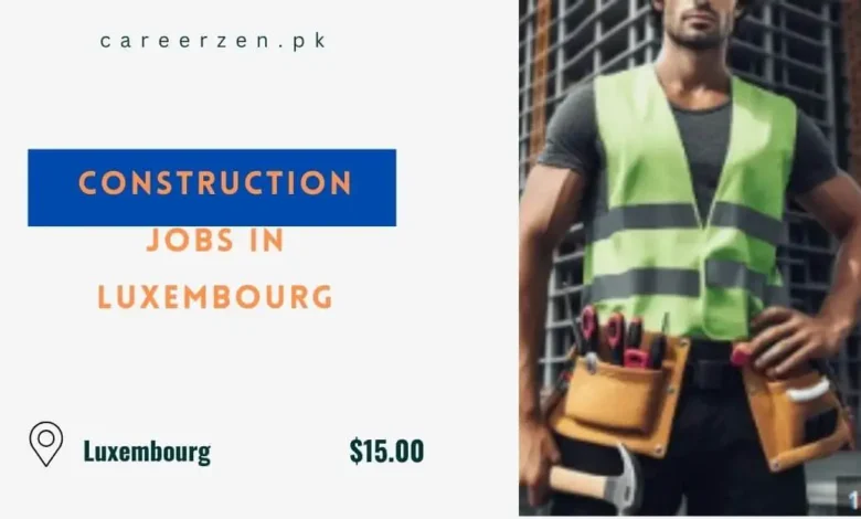 Construction Jobs in Luxembourg
