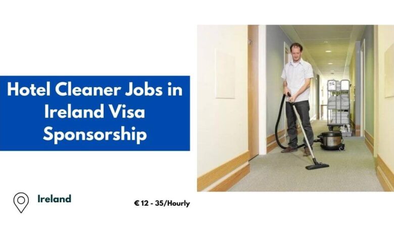 Hotel Cleaner Jobs in Ireland Visa Sponsorship