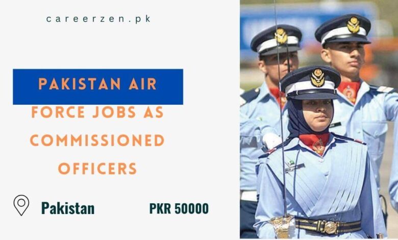 Pakistan Air Force Jobs as Commissioned Officers