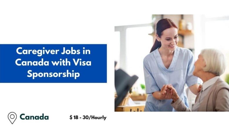 Caregiver Jobs in Canada with Visa Sponsorship