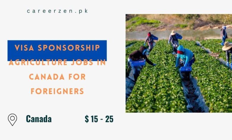 Visa Sponsorship Agriculture Jobs in Canada for Foreigners