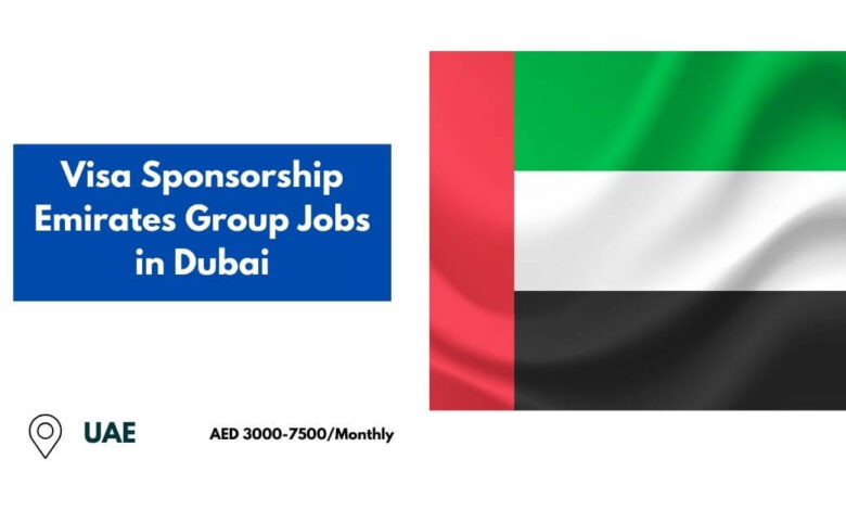 Visa Sponsorship Emirates Group Jobs in Dubai