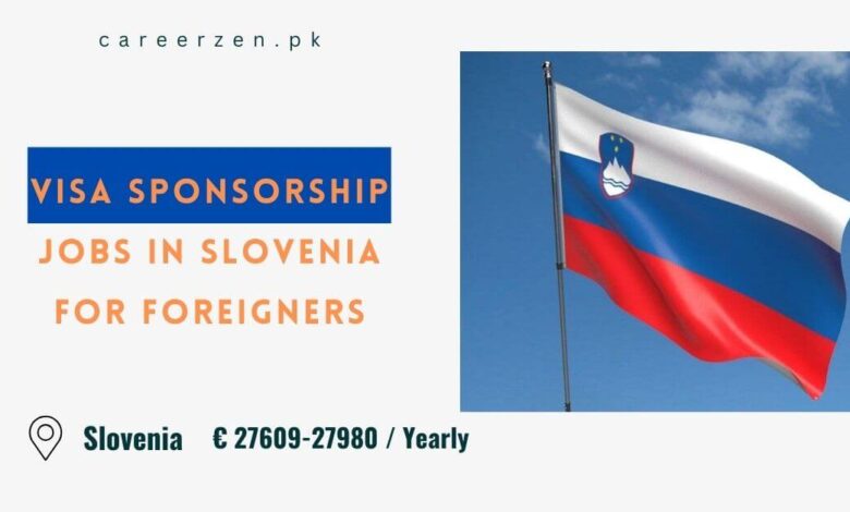 Visa Sponsorship Jobs in Slovenia for Foreigners