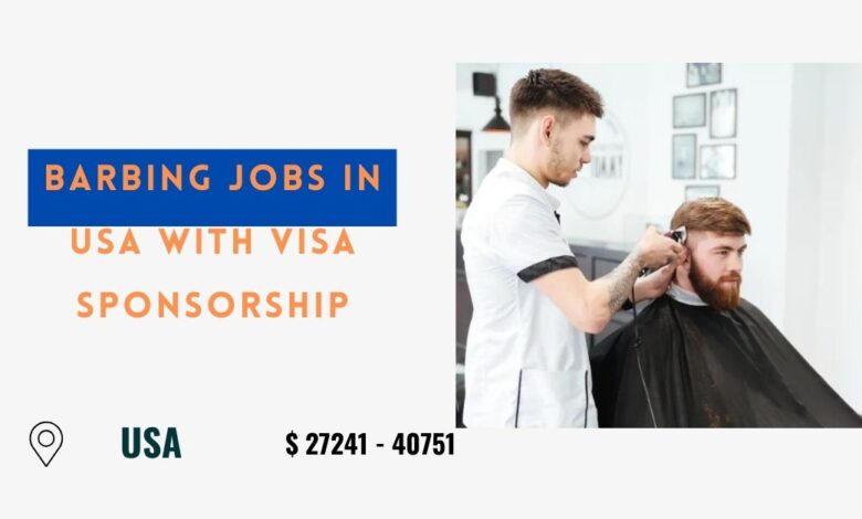 Barbing Jobs in USA with Visa Sponsorship