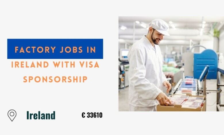 Factory Jobs in Ireland with Visa Sponsorship