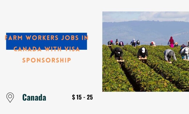 Farm Workers Jobs in Canada with Visa Sponsorship