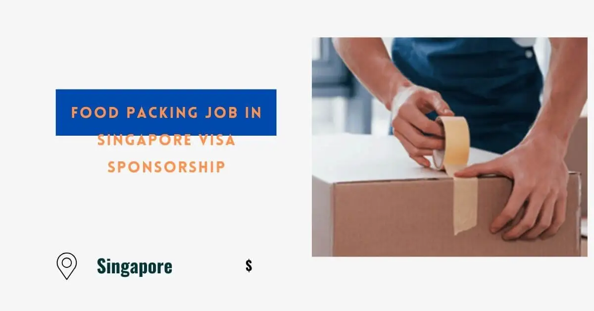 Food Packing Job in Singapore Visa Sponsorship