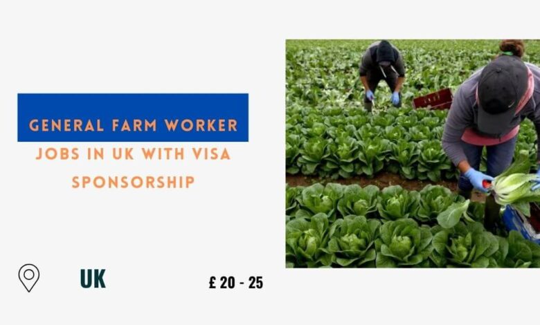 General Farm Worker Jobs in UK with Visa Sponsorship