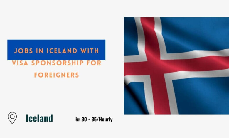 Jobs in Iceland with Visa Sponsorship For Foreigners