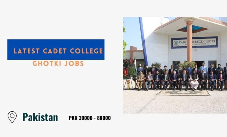 Latest Cadet College Ghotki Jobs