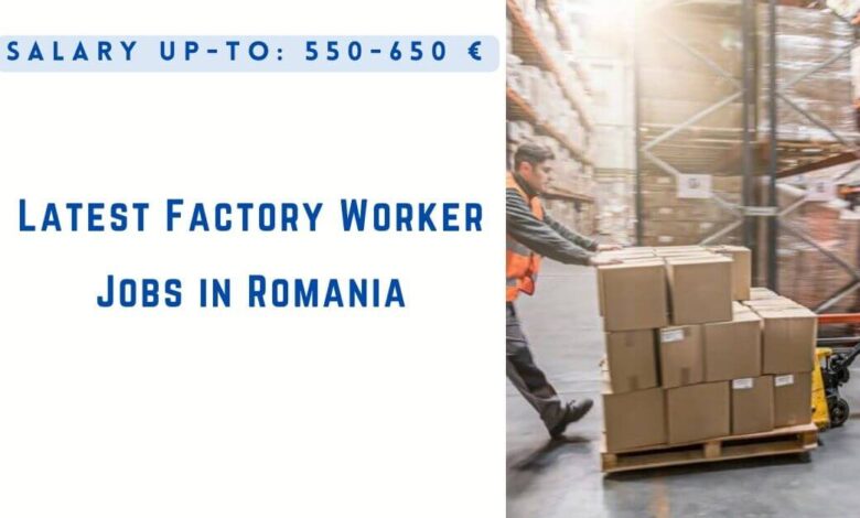 Latest Factory Worker Jobs in Romania 2024 (650€ Monthly)