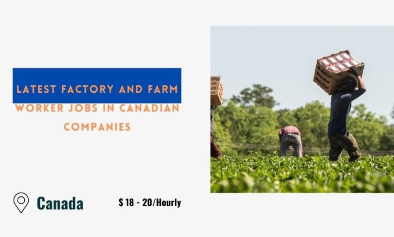 Latest Factory and Farm Worker Jobs in Canadian Companies