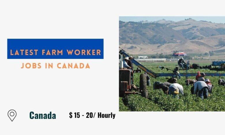 Latest Farm Worker Jobs in Canada