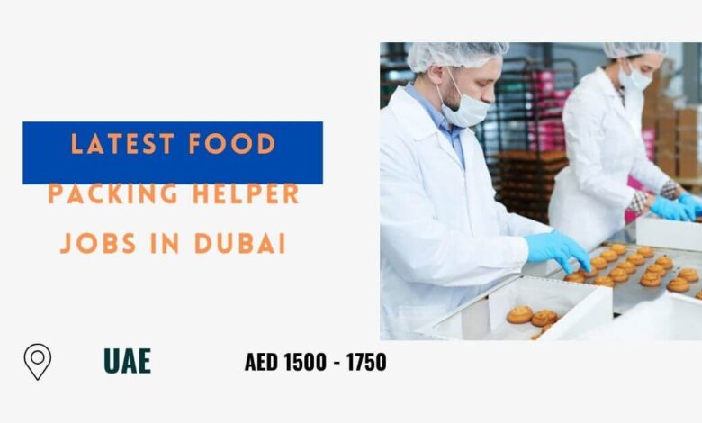 Latest Food Packing Helper Jobs in Dubai