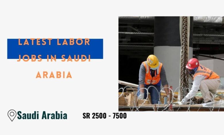 Latest Labor Jobs in Saudi Arabia