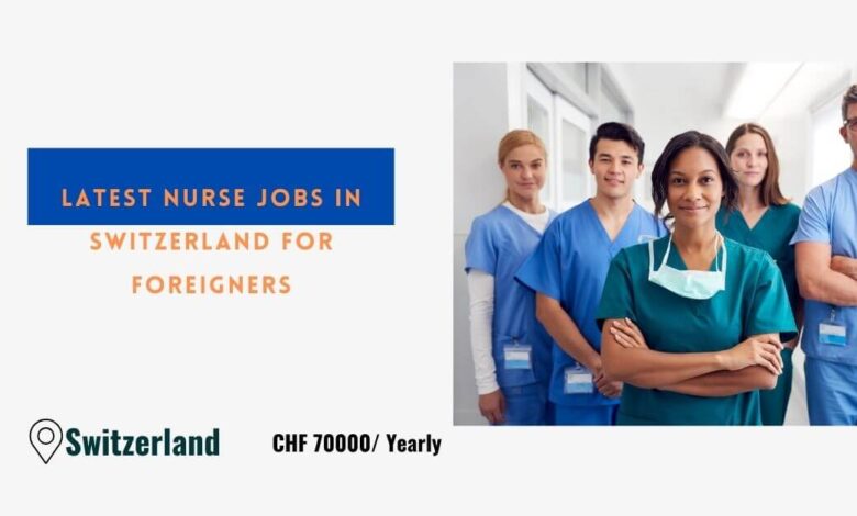 Latest Nurse Jobs in Switzerland For Foreigners 2024