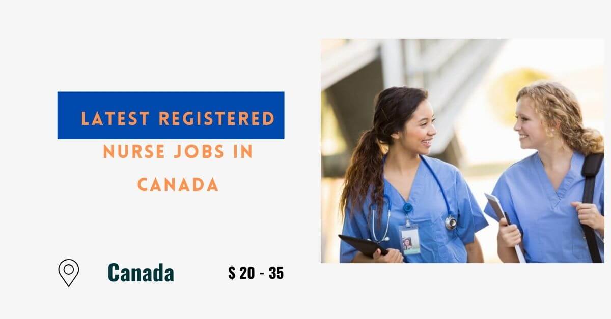 Latest Registered Nurse Jobs in Canada 2024 (20$ - 35$ Hourly)