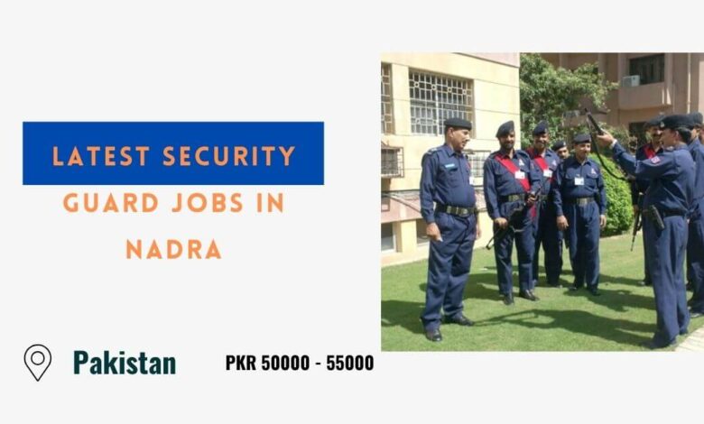 Latest Security Guard Jobs in NADRA