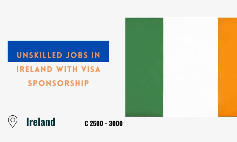 Unskilled Jobs in Ireland with Visa Sponsorship