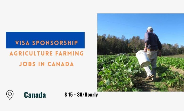 Visa Sponsorship Agriculture Farming Jobs in Canada