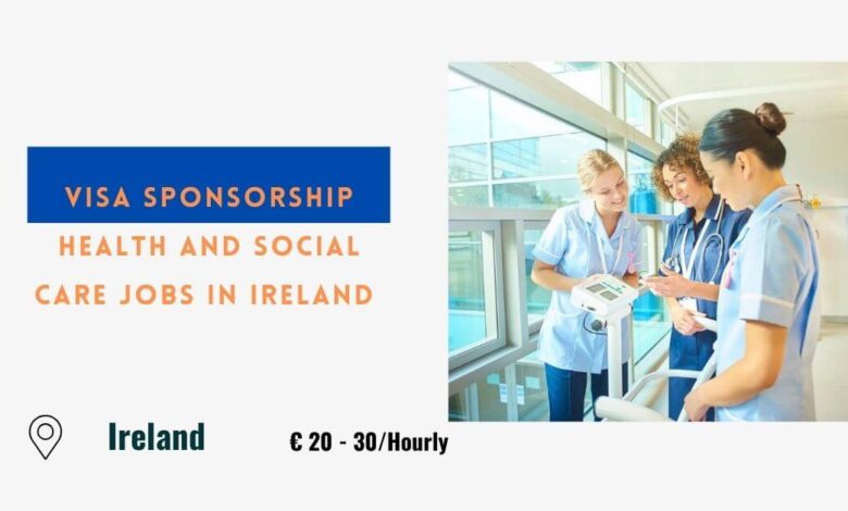 Visa Sponsorship Health and Social Care Jobs in Ireland