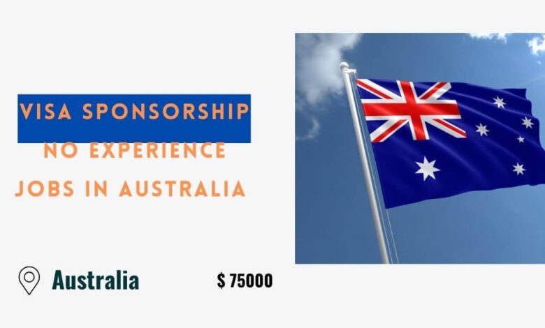 Visa Sponsorship No Experience Jobs in Australia