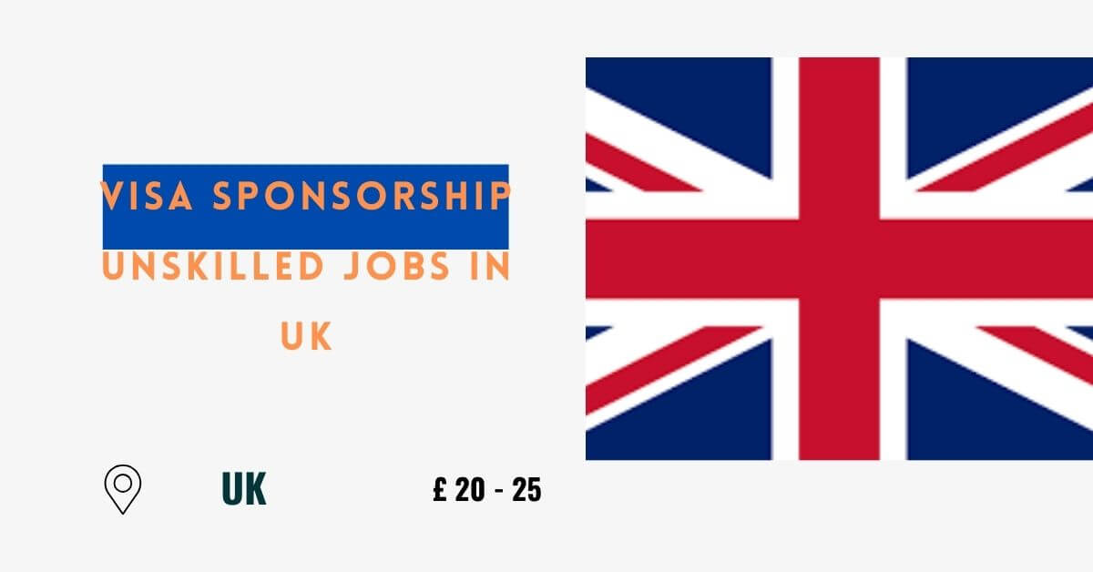 Visa Sponsorship Unskilled Jobs In UK 2024 - Apply Now