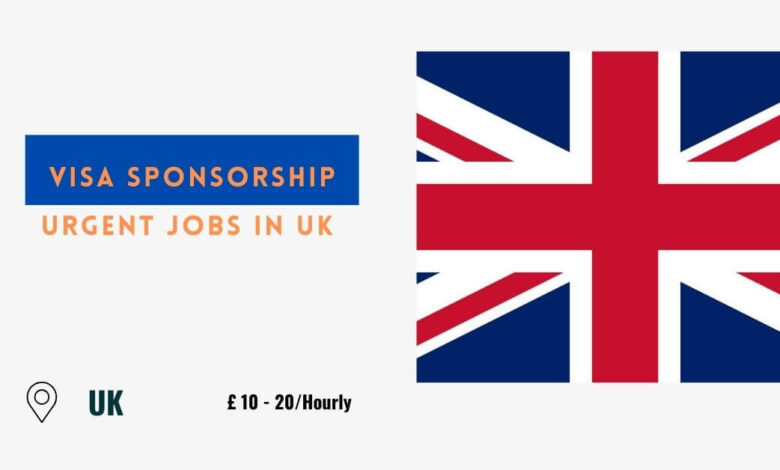 Visa Sponsorship Urgent Jobs in UK