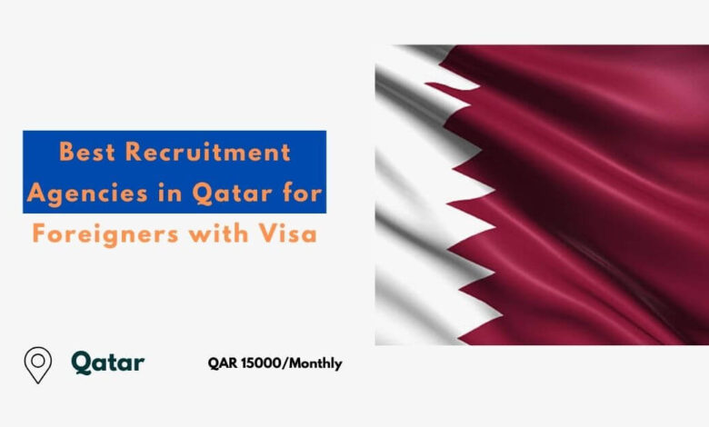 Best Recruitment Agencies in Qatar for Foreigners with Visa