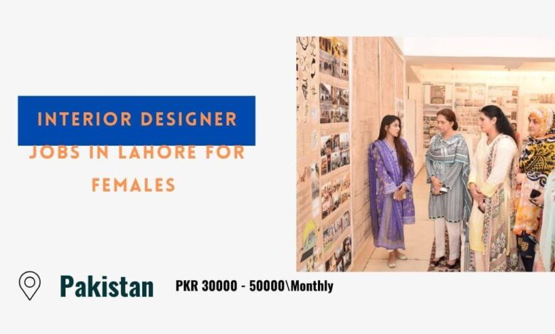 Interior Designer Jobs in Lahore for Females