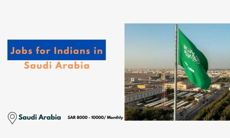 Jobs for Indians in Saudi Arabia