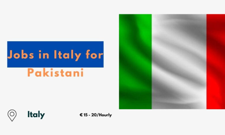 Jobs in Italy for Pakistani