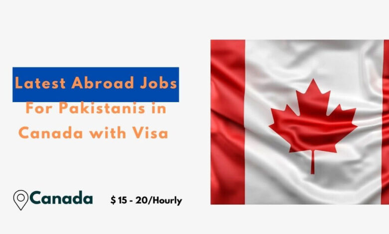 Latest Abroad Jobs For Pakistanis in Canada with Visa