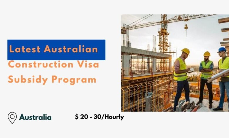 Latest Australian Construction Visa Subsidy Program