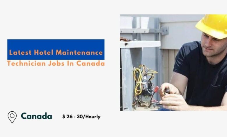 Latest Hotel Maintenance Technician Jobs In Canada