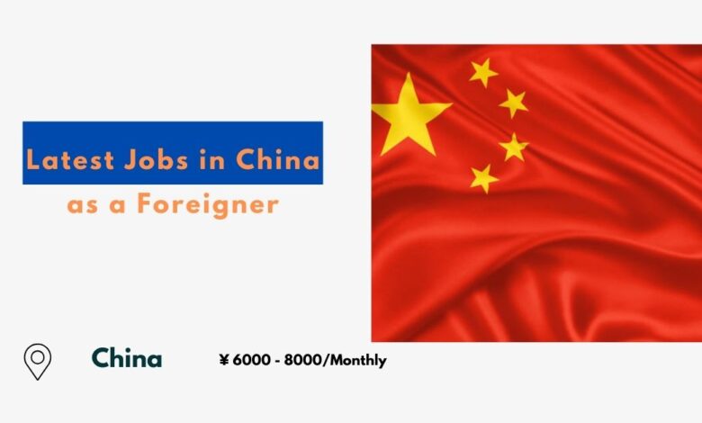 Latest Jobs in China as a Foreigner