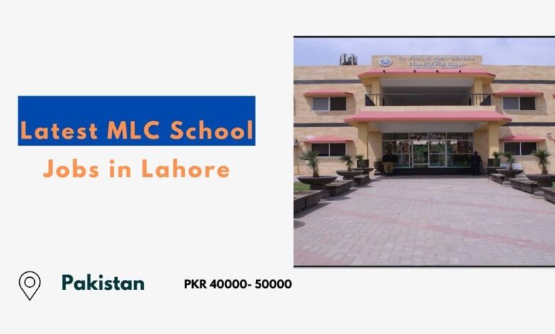 Latest MLC School Jobs in Lahore