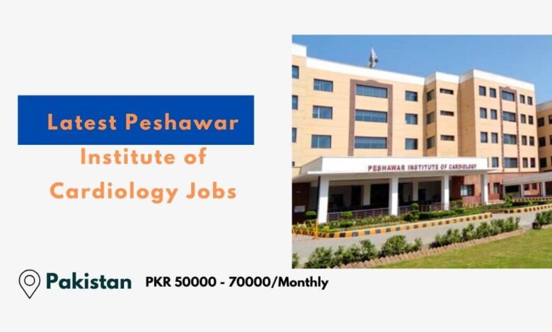 Latest Peshawar Institute of Cardiology Jobs