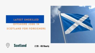 Latest Unskilled Offshore Jobs in Scotland For Foreigners