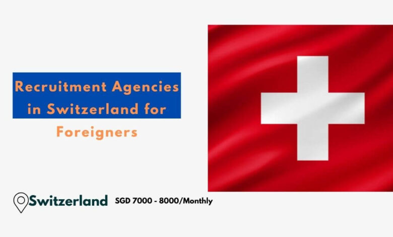 Recruitment Agencies in Switzerland for Foreigners