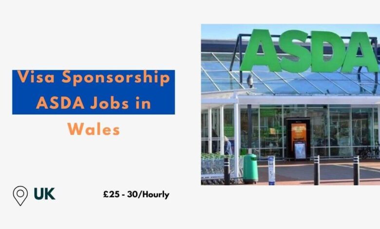 Visa Sponsorship ASDA Jobs in Wales