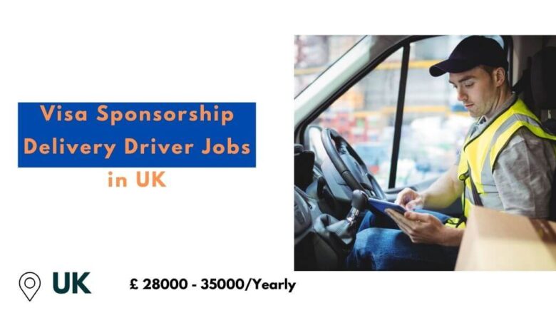 Visa Sponsorship Delivery Driver Jobs in UK