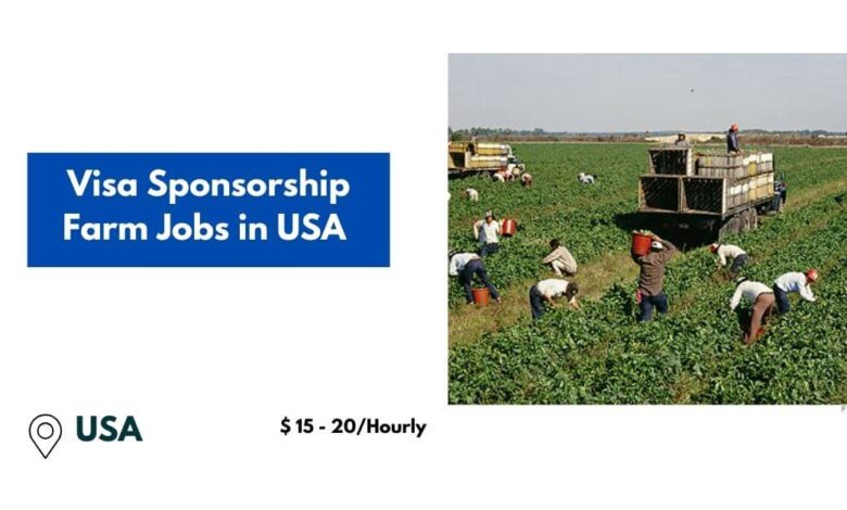 Visa Sponsorship Farm Jobs in USA