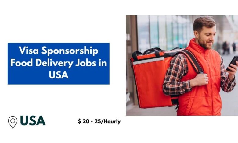 Visa Sponsorship Food Delivery Jobs in USA