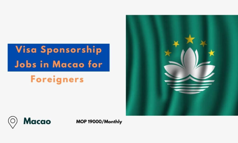 Visa Sponsorship Jobs in Macao for Foreigners