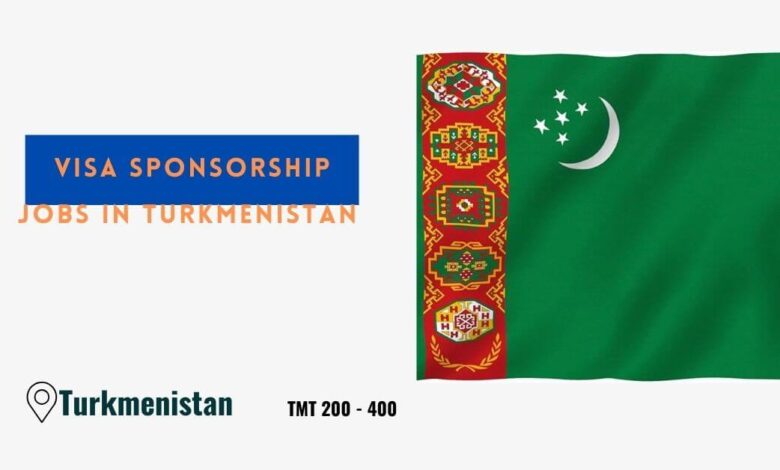 Visa Sponsorship Jobs in Turkmenistan