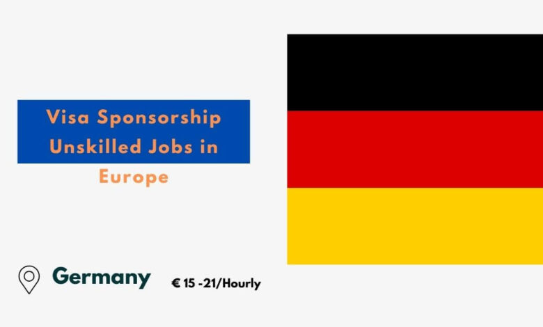 Visa Sponsorship Unskilled Jobs in Europe