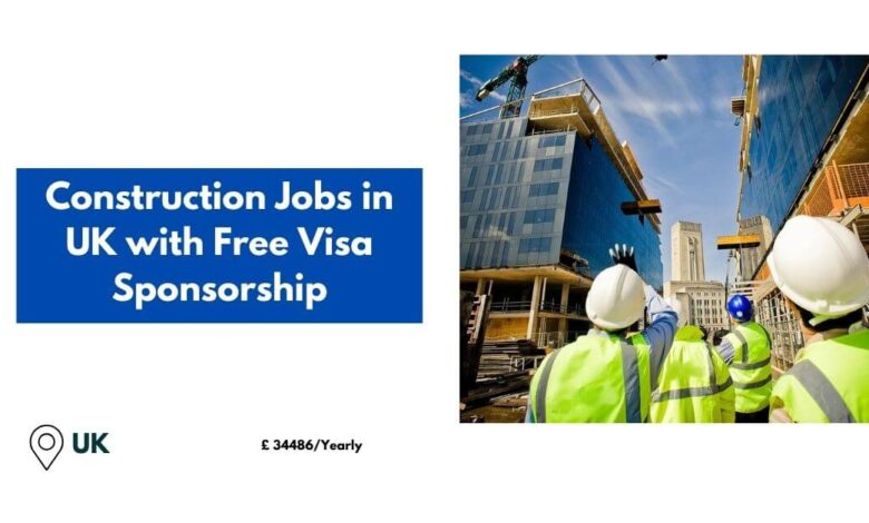 Construction Jobs in UK with Free Visa Sponsorship