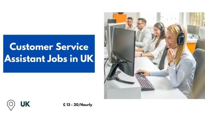 Customer Service Assistant Jobs in UK