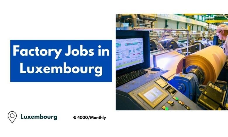 Factory Jobs in Luxembourg